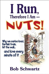 I Run, Therefore I Am--Nuts!