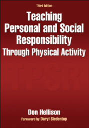 Teaching Personal and Social Responsibility Through Physical Activity-3rd Edition