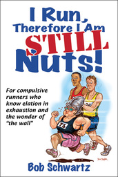 I Run, Therefore I Am STILL Nuts!