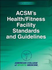 ACSM's Health/Fitness Facility Standards and Guidelines-5th Edition
